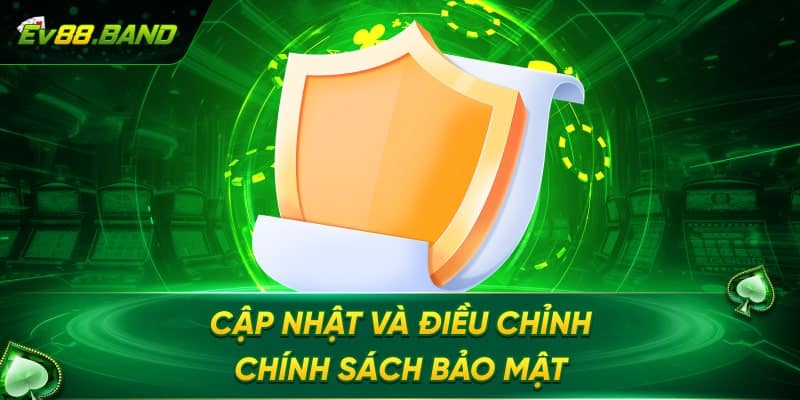 Cập Nhật và Điều Chỉnh Chính Sách Bảo Mật